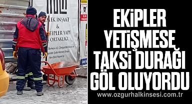 Ekipler Yetişmese Taksi Durağı Göl Oluyordu