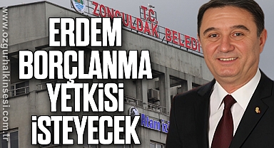 Erdem Borçlanma Yetkisi İsteyecek