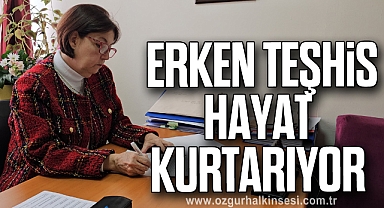 Erken teşhis hayat kurtarıyor