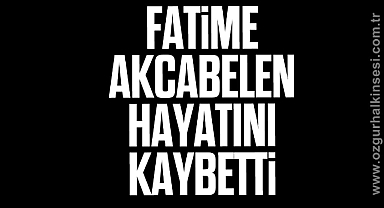 Fatime Akcabelen hayatını kaybetti