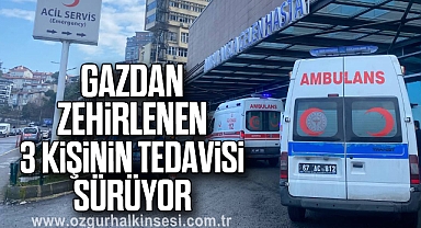 Gazdan zehirlenen 3 kişinin tedavisi sürüyor