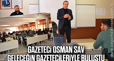 Gazeteci Osman Sav Geleceğin Gazetecileriyle Buluştu