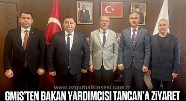 GMİS’TEN BAKAN YARDIMCISI TANCAN’A ZİYARET