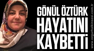 Gönül Öztürk Hayatını Kaybetti