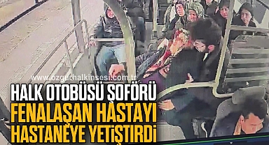 Halk otobüsü şoförü güzergahı değiştirip fenalaşan hastayı hastaneye yetiştirdi