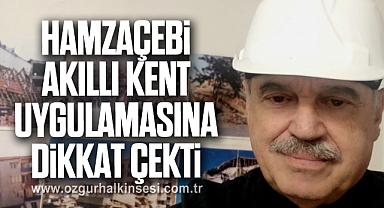 HAMZAÇEBİ, AKILLI KENT UYGULAMASINA DİKKAT ÇEKTİ