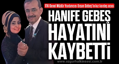 Hanife Gebeş hayatını kaybetti