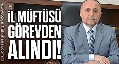 İl Müftüsü görevden alındı!
