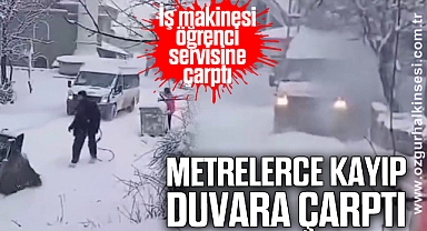 İş makinesi öğrenci servisine çarptı: Metrelerce kayıp duvara çarptı