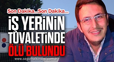 İş yerinin tuvaletinde ölü bulundu