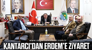 Kantarcı'dan Başkan Erdem'e Ziyaret