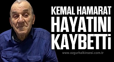 Kemal Hamarat Hayatını Kaybetti