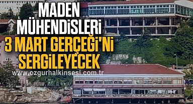 Maden Mühendisleri 3 Mart Gerçeği'ni Sergileyecek