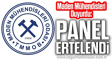 Maden Mühendisleri Duyurdu: Panel Ertelendi