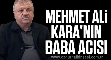 Mehmet Ali Kara'nın baba acısı
