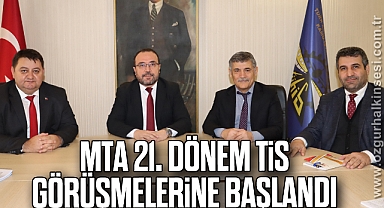 MTA 21. DÖNEM TİS GÖRÜŞMELERİNE BAŞLANDI