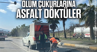 ÖLÜM ÇUKURLARINA ASFALT DÖKTÜLER