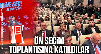 Ön Seçim Toplantısına Katıldılar
