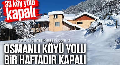 OSMANLI KÖYÜ YOLU BİR HAFTADIR KAPALI