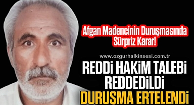 Reddi Hakim Talebi Reddedildi, Duruşma Ertelendi