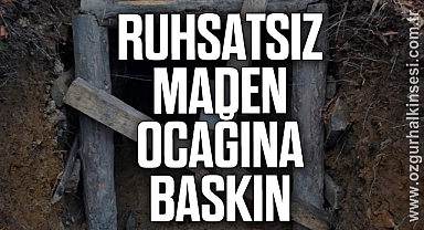 Ruhsatsız Maden Ocağına Baskın