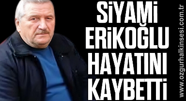 Siyami Erikoğlu Hayatını Kaybetti