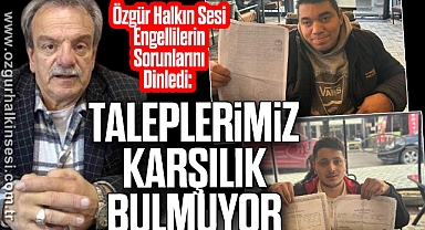TALEPLERİMİZ KARŞILIK BULMUYOR