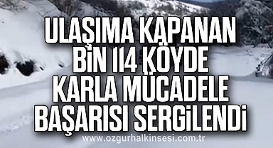 Ulaşıma kapanan bin 114 köyde karla mücadele başarısı sergilendi