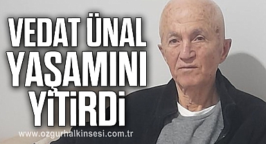 Vedat Ünal yaşamını yitirdi