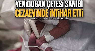 Yenidoğan Çetesi Sanığı Cezaevinde İntihar etti