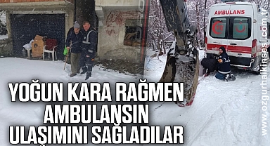 Yoğun Kara Rağmen Ambulansın Ulaşımını Sağladılar