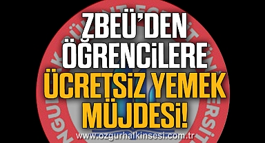 ZBEÜ’den Öğrencilere Ücretsiz Yemek Müjdesi!