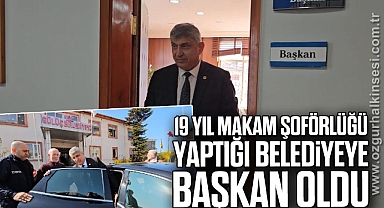 19 Yıl Makam Şoförlüğü Yaptığı Belediyeye Başkan Oldu