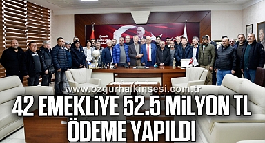 42 EMEKLİYE 52.5 MİLYON TL ÖDEME YAPILDI