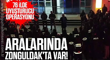 76 İlde Uyuşturucu Operasyonu! Aralarında Zonguldak'ta Var!