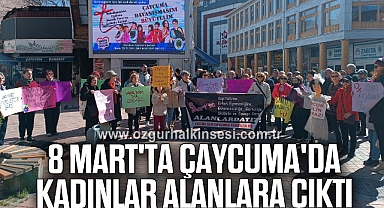 8 Mart'ta Çaycuma'da kadınlar alanlara çıktı