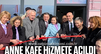 ANNE KAFE HİZMETE AÇILDI