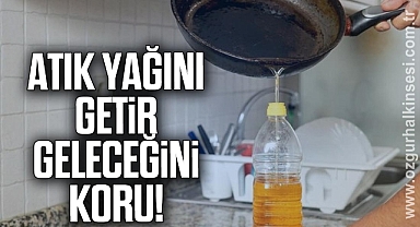 “Atık Yağını Getir, Geleceğini Koru!”