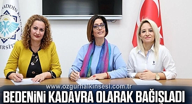 BEDENİNİ KADAVRA OLARAK BAĞIŞLADI