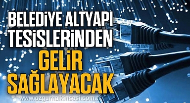 Belediye Altyapı Tesislerinden Gelir Sağlayacak