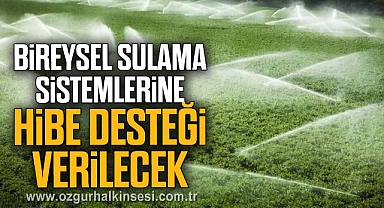 Bireysel Sulama Sistemlerine Hibe Desteği Verilecek