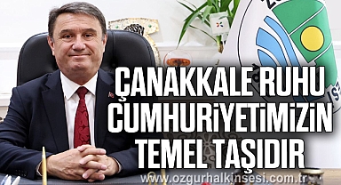 ‘ÇANAKKALE RUHU, CUMHURİYETİMİZİN TEMEL TAŞIDIR”