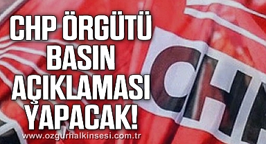 CHP Basın Açıklaması Yapacak!