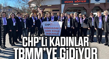 CHP'li Kadınlar TBMM’ye Gidiyor