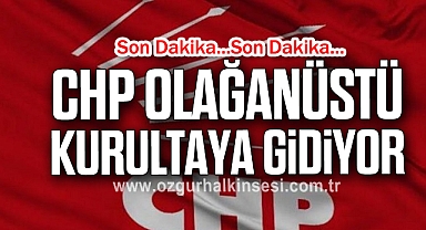 CHP Olağanüstü Kurultaya Gidiyor