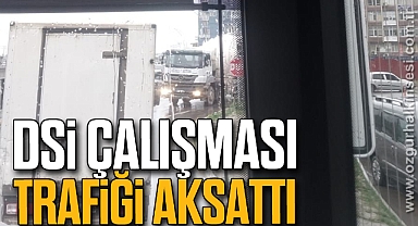 DSİ Çalışması Trafiği Aksattı