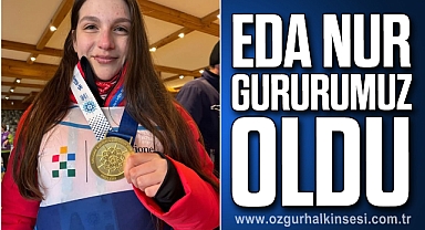 Eda Nur Gururumuz Oldu