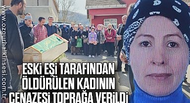 Eski eşi tarafından öldürülen kadının cenazesi toprağa verildi