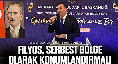 Filyos, serbest bölge olarak konumlandırılmalı