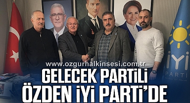 GELECEK PARTİLİ ÖZDEN İYİ PARTİ’DE